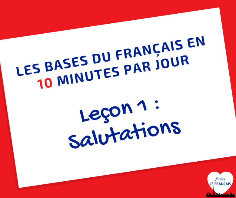 Parler francais en 10 minutes par jour - leçon 1 - Salutations