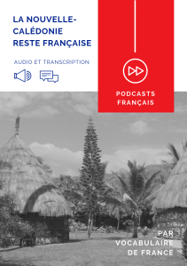 Podcast pour apprendre le français – Actualités – La Nouvelle-Calédonie reste française